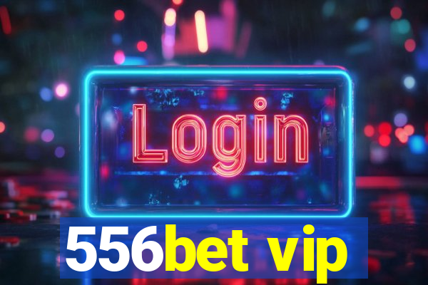 556bet vip